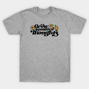 Grow Positive Thoughts T-Shirt